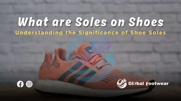 What are Soles on Shoes: Understanding the Significance of Shoe Soles?