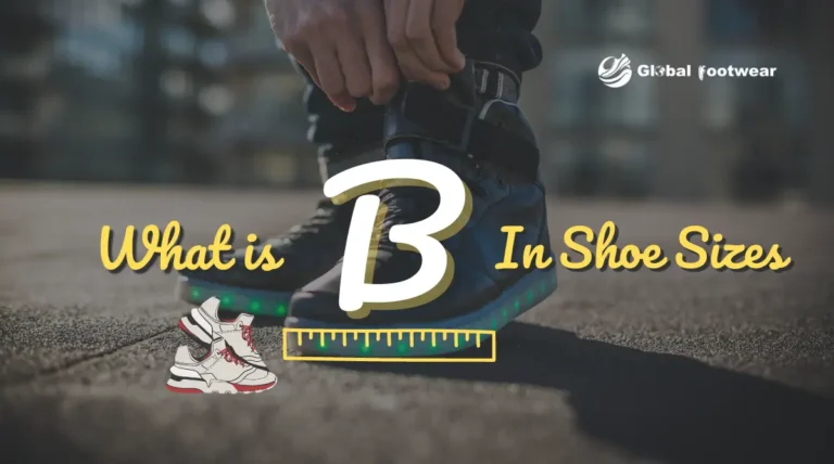 Cracking the Code: Understanding the Significance of What is B in Shoe Sizes?